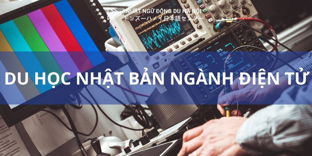 Du học Nhật Bản ngành điệu tử - Vì sao nên đi du học Nhật Bản ngành điện tử