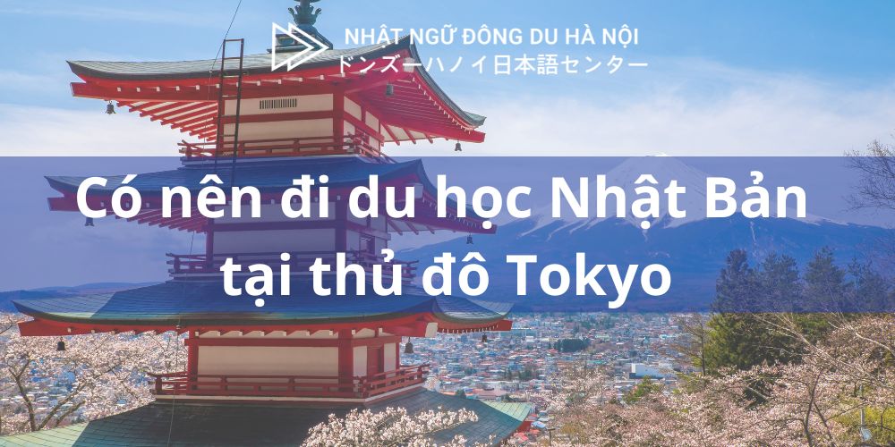 Có nên du học Nhật Bản tại thủ đô Tokyo không