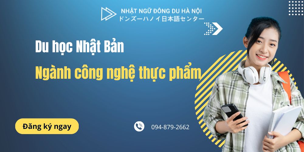 Du học Nhật Bản ngành công nghệ thực phẩm - Lí do nên đi du học Nhật Bản ngành công nghệ thực phẩm - Điều kiện đi du học Nhật Bản ngành công nghệ thực phẩm