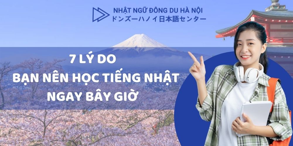 Vì sao nên học tiếng Nhật ngay bây giờ