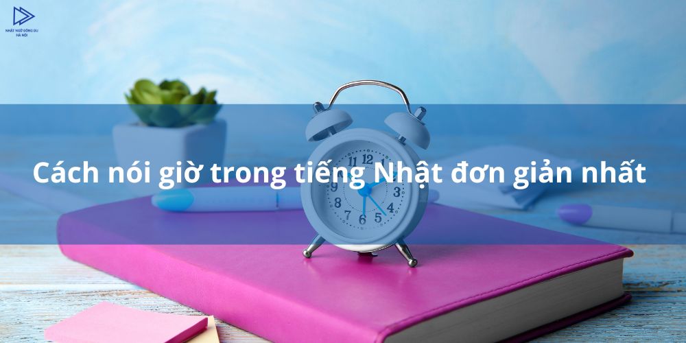 Cách nói giờ trong tiếng Nhật