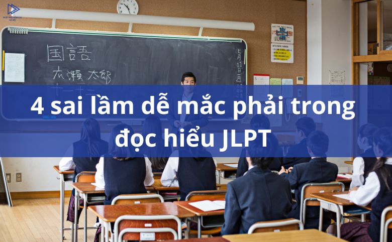 4 sai lầm dễ mắc phải trong đọc hiểu JLPT