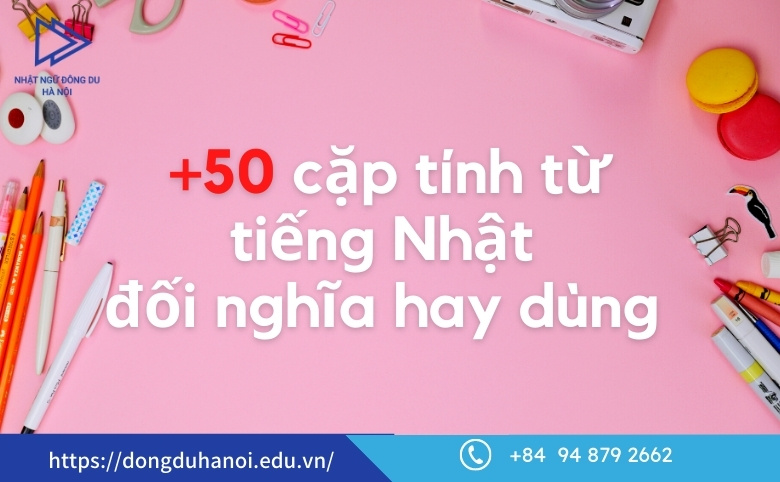Cặp tính từ đối nghĩa hay dùng trong tiếng Nhật