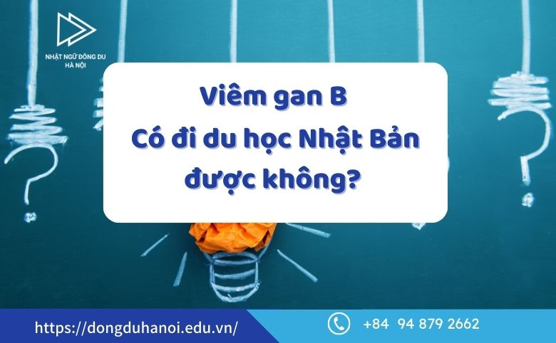 viêm gan B có đi du học Nhật Bản được không