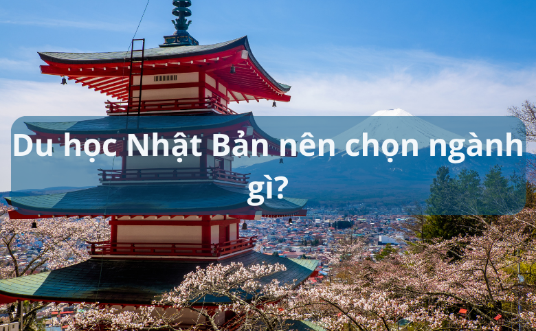 du học Nhật Bản nên chọn ngành gì