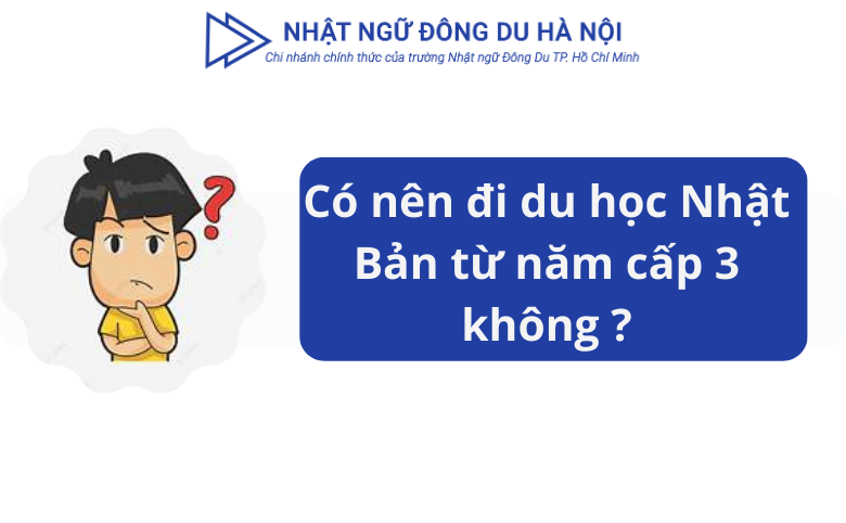 có nên du học Nhật Bản từ năm cấp 3 không