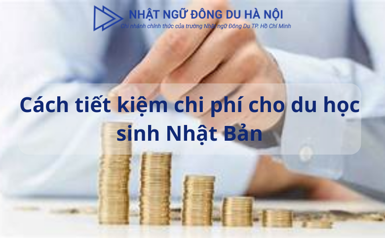 cách tiết kiệm chi phí cho du học sinh Nhật Bản