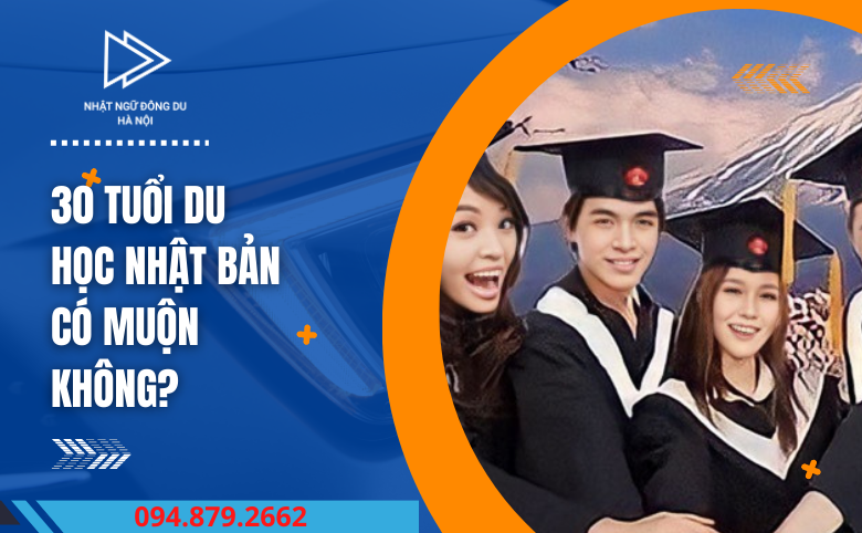 30 tuổi du học Nhật có muộn không