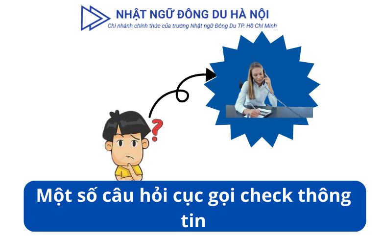 một số câu hỏi cục gọi check thông tin