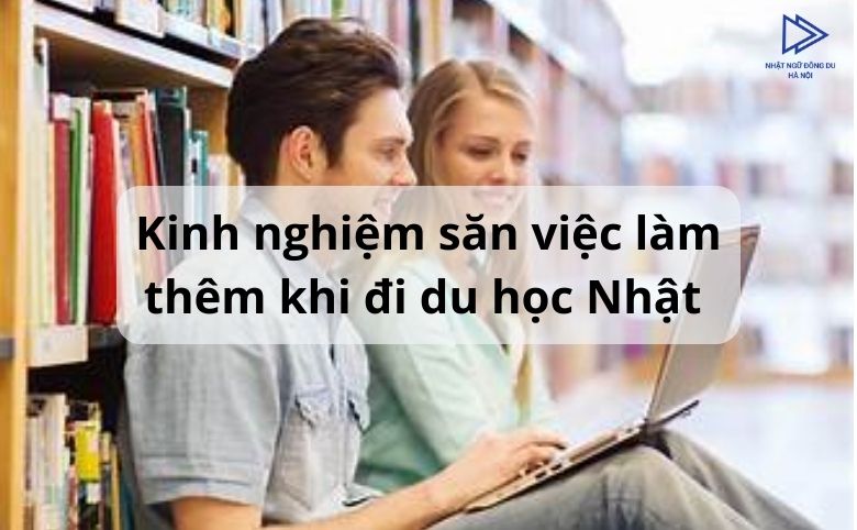 kinh nghiệm săn việc làm thêm khi di du học Nhật