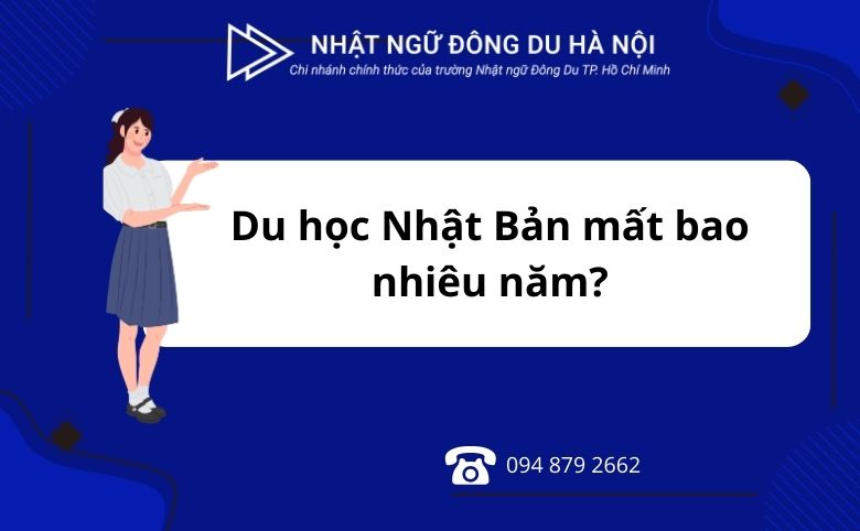 Du học Nhật Bản mất bao nhiêu năm