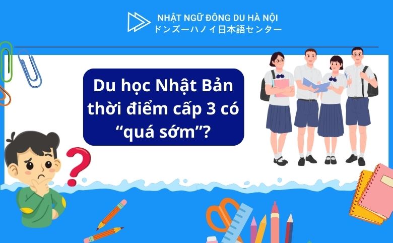 Du học Nhật Bản thời điểm cấp 3 có quá sớm