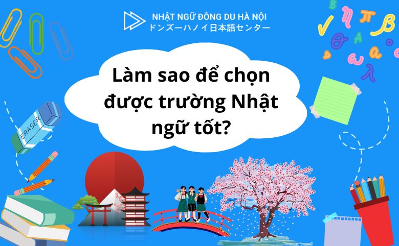 làm sao để chọn được trường Nhật ngữ tốt