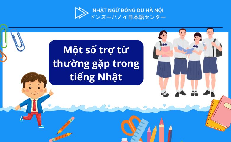 một số trợ từ thương gặp trong tiếng Nhật