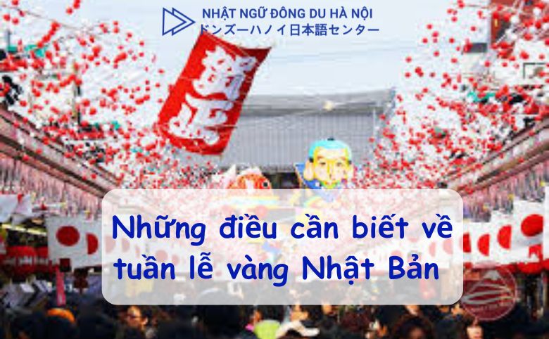 những điều cần biết về tuần lễ vàng