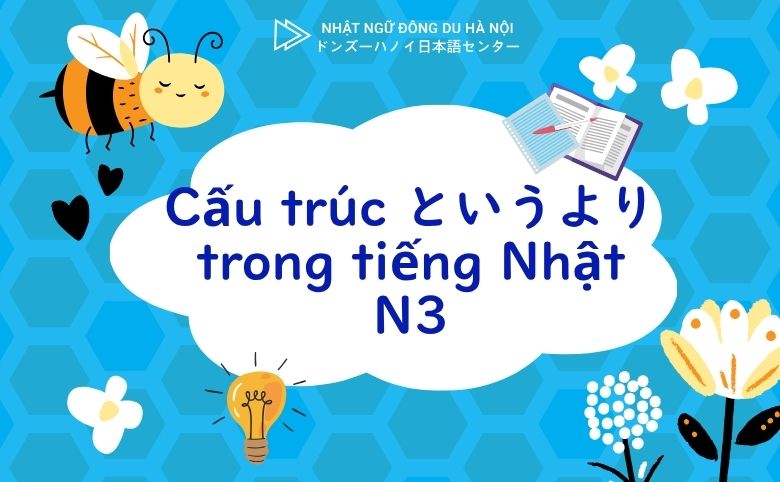 Cấu trúc というよりtrong tiếng Nhật N3